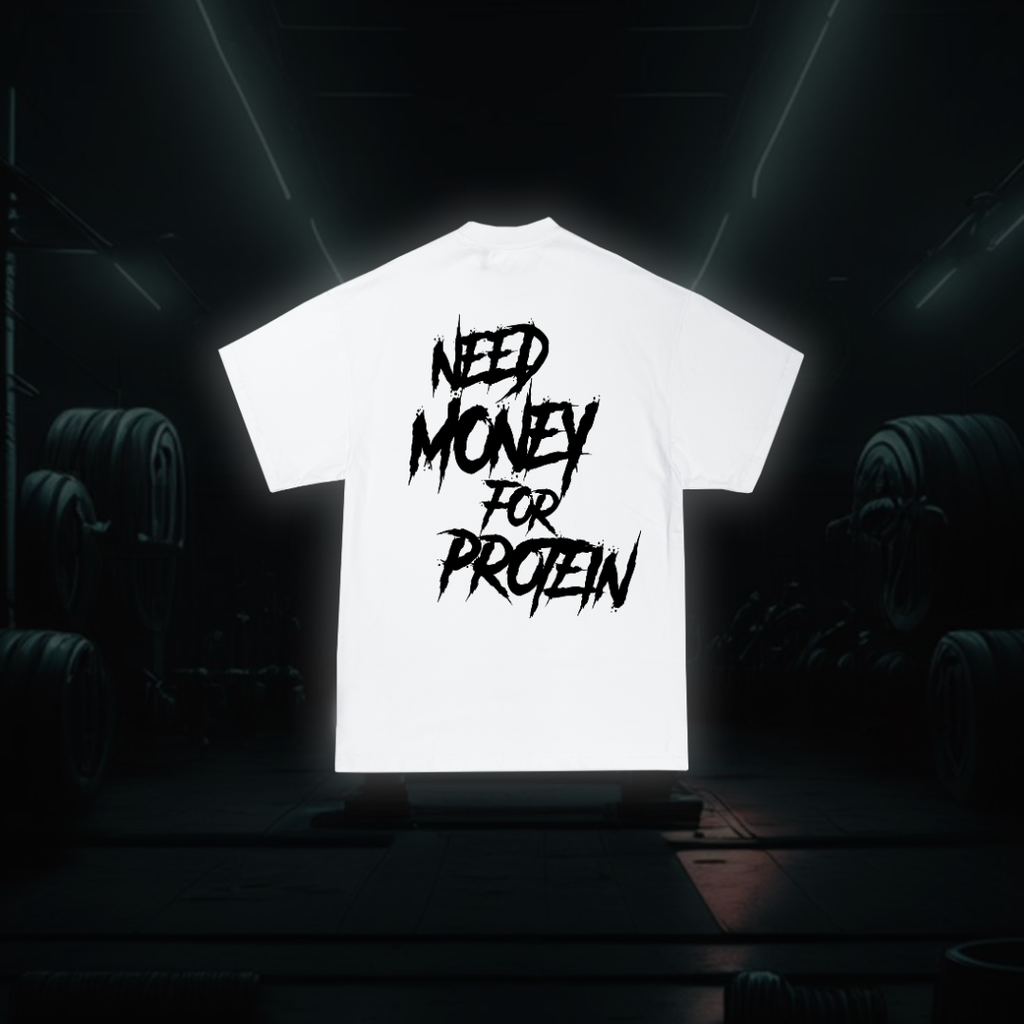 Need Money For Protein - T-Shirt